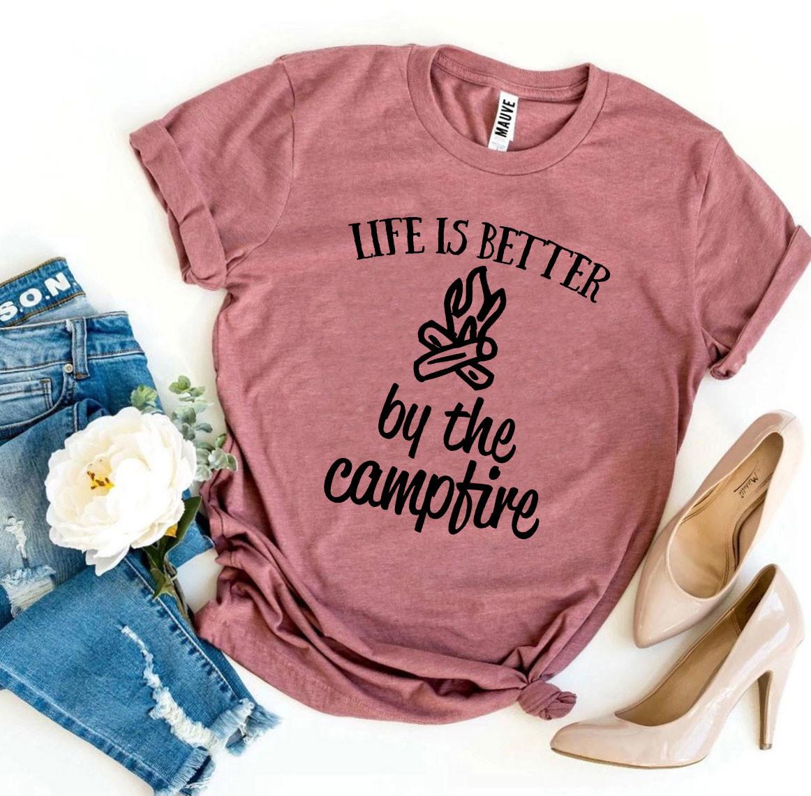 Life Is Better by the Campfire T-Shirt - DragonHearth