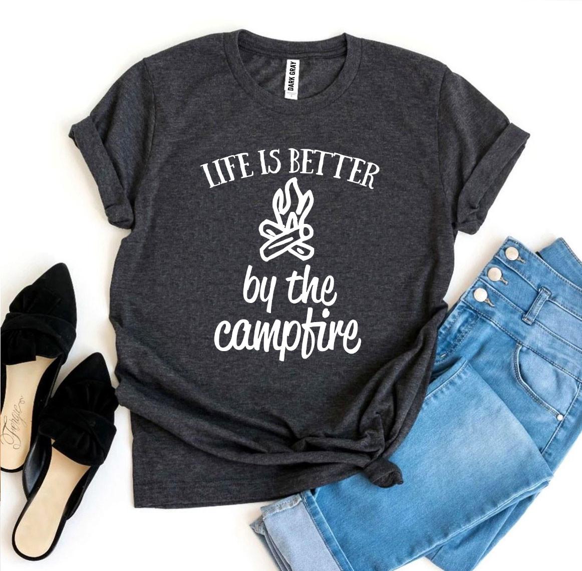 Life Is Better by the Campfire T-Shirt - DragonHearth