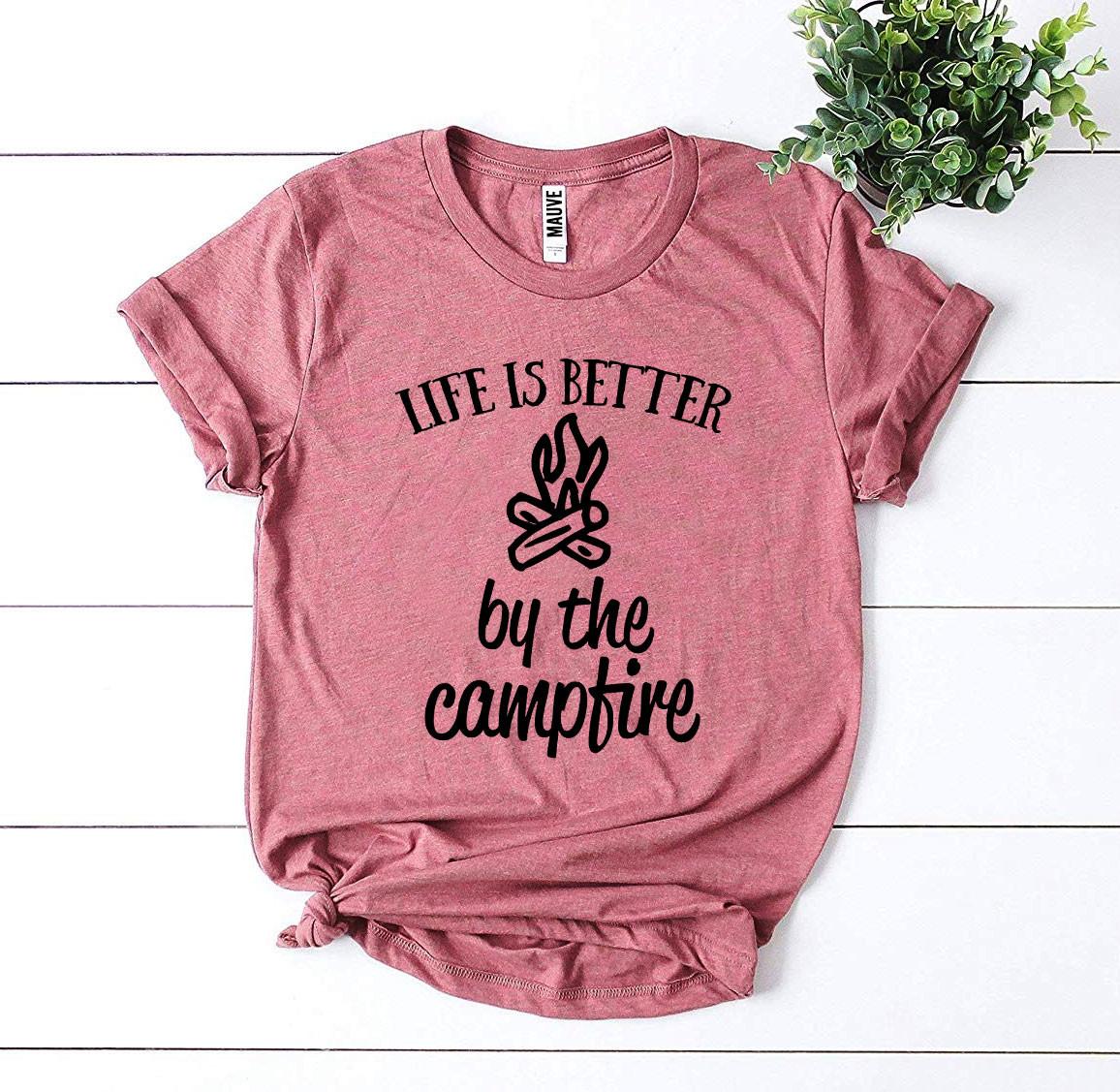 Life Is Better by the Campfire T-Shirt - DragonHearth